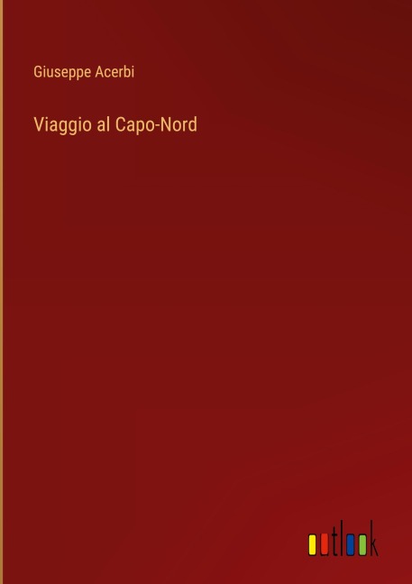 Viaggio al Capo-Nord - Giuseppe Acerbi