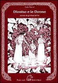 Cover-Bild zum Titel 'Dioniso e le donne. Ovvero la gioiosa follia' von 'Leda Bearnè'