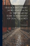 Cover-Bild zum Titel 'Hulde Aan Gysbert Japiks Bewezen, In De Sint Martini Kerk Te Bolsward Op Den 7 Julij 1823' von 'Gysbert Japikx'