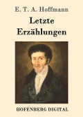 Cover-Bild zum Titel 'Letzte Erzählungen' von 'E. T. A. Hoffmann'