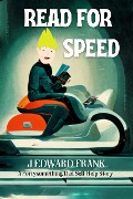 Read for Speed (Fortysomething Dad Self Help Stories, #1) - J Edward Frank