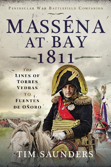 Masséna at Bay 1811 - Tim Saunders