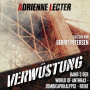 Cover-Bild zum Titel 'Verwüstung - Band 3 der World of Anthrax - Zombieapokalypse - Reihe' von 'Adrienne Lecter'