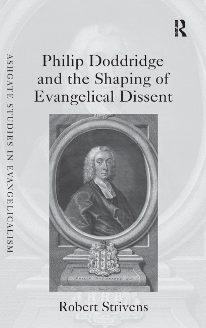 Philip Doddridge and the Shaping of Evangelical Dissent - Robert Strivens