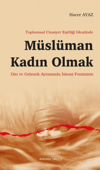 Toplumsal Cinsiyet Esitligi Idealinde Müslüman Kadin Olmak - Hacer Ayaz