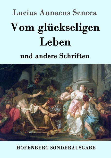Vom glückseligen Leben - Lucius Annaeus Seneca