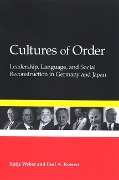 Cultures of Order: Leadership, Language, and Social Reconstruction in Germany and Japan - Katja Weber, Paul A. Kowert