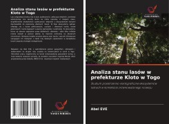 Cover-Bild zum Titel 'Analiza stanu lasów w prefekturze Kloto w Togo' von 'Abel Eve'
