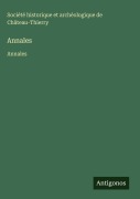 Cover-Bild zum Titel 'Annales' von 'Société historique et archéologique de Château-Thierry'