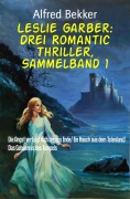 Cover-Bild zum Titel 'Leslie Garber: Drei Romantic Thriller, Sammelband 1' von 'Alfred Bekker'