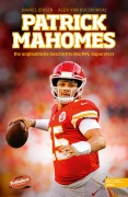 Cover-Bild zum Titel 'Patrick Mahomes - Die unglaubliche Geschichte des NFL-Superstars' von 'Daniel Jensen, Alex von Kuczkowski'