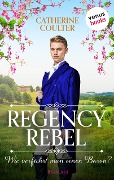 Regency Rebel- Wie verführt man einen Baron? - Catherine Coulter