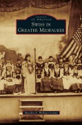 Cover-Bild zum Titel 'Swiss in Greater Milwaukee' von 'Maralyn A. Wellauer-Lenius'