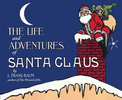 The Life and Adventures of Santa Claus - L. Frank Baum