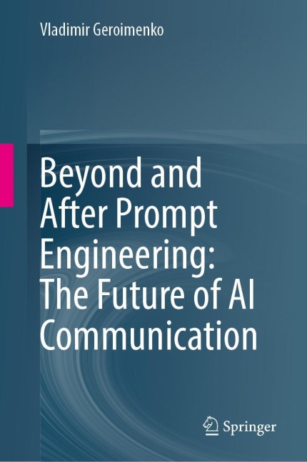 Beyond and After Prompt Engineering: The Future of AI Communication - Vladimir Geroimenko