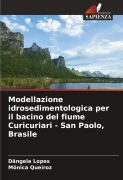 Cover-Bild zum Titel 'Modellazione idrosedimentologica per il bacino del fiume Curicuriari - San Paolo, Brasile' von 'Dângela Lopes, Mônica Queiroz'