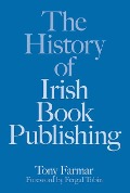 Cover-Bild zum Titel 'The History of Irish Book Publishing' von 'Tony Farmar, Conor Kostick'