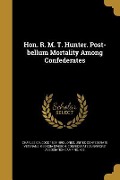 Cover-Bild zum Titel 'Hon. R. M. T. Hunter. Post-bellum Mortality Among Confederates' von 'Charles Colcock Jones'