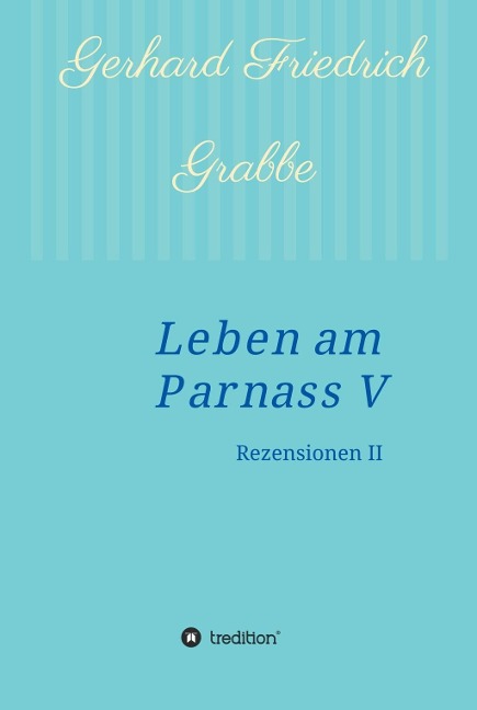 Leben am Parnass V - Gerhard Friedrich Grabbe