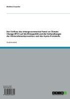 Der Einfluss des Intergovernmental Panel on Climate Change (IPCC) auf die Klimapolitik und die Verhandlungen der Klimarahmenkonvention und des Kyoto-Protokolls - Matthias Doyscher
