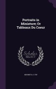 Cover-Bild zum Titel 'Portraits in Miniature; Or Tableaux Du Coeur' von 'Henrietta J. Fry'