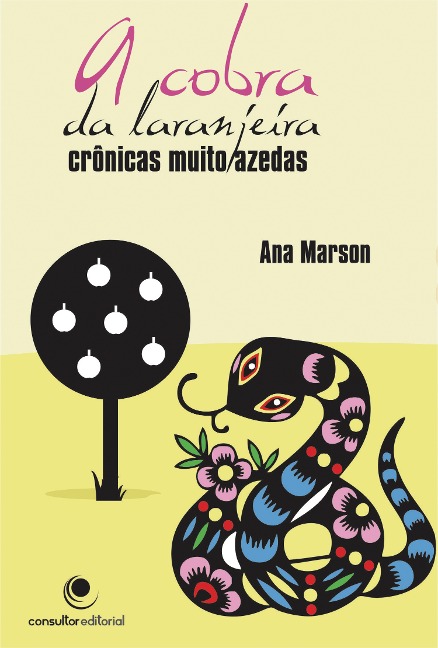A cobra da laranjeira, crônicas muito azedas - Ana Marson