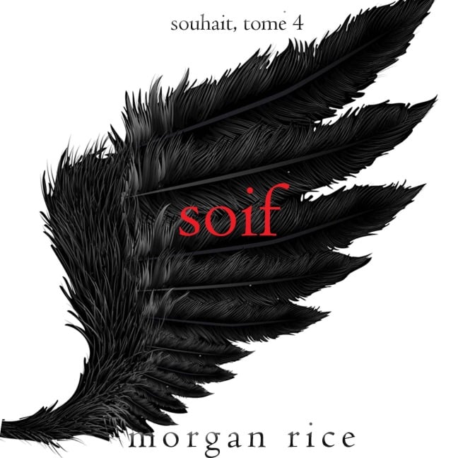 Soif (Souhait ¿ Tome 4) - Morgan Rice