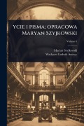 Cover-Bild zum Titel 'ycie i pisma; opracowa Maryan Szyjkowski' von 'Marian Szyjkowski, Wadysaw Ludwik Anczyc'