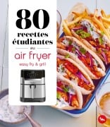 Cover-Bild zum Titel '80 recettes étudiantes au air fryer - Easy Fry and Grill' von 'Collectif'