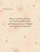 Cover-Bild zum Titel 'Music Activities & More for Teaching DBT Skills and Enhancing Any Therapy' von 'Deborah Spiegel'