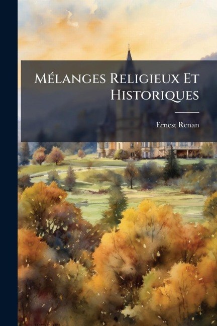 MÃ(c)langes Religieux Et Historiques - Ernest Renan