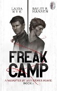Freak Camp (A Monster By Any Other Name, #1) - Laura Rye, Bailey R. Hansen