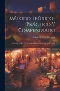 Cover-Bild zum Titel 'Método Teórico-Práctico Y Compendiado' von 'Antonio Juliá Y Guerrero'