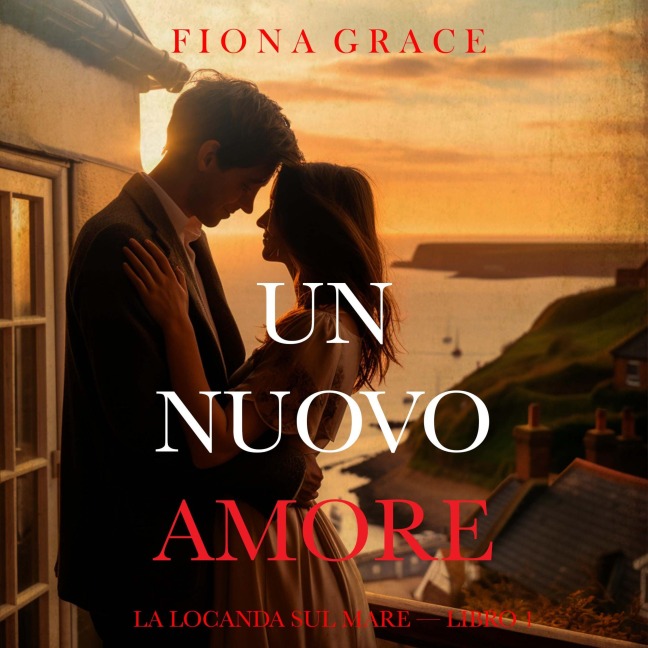 Un nuovo amore (La locanda sul mare ¿ Libro 1) - Fiona Grace