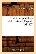 Cover-Bild zum Titel 'Histoire Et Généalogie de la Maison d'Ezpeleta (Éd.1877)' von 'Jean de Jaurgain'