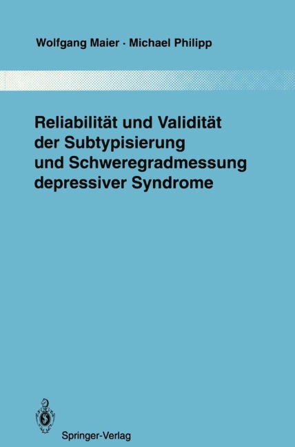 Reliabilität und Validität der Subtypisierung und Schweregradmessung depressiver Syndrome - Wolfgang Maier, Michael Philipp