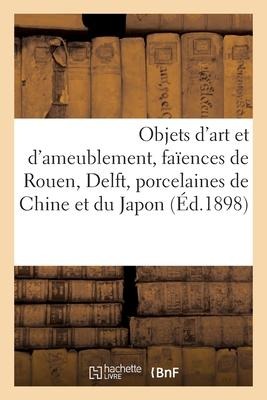 Objets d'Art Et d'Ameublement, Faïences de Rouen, Delft, Porcelaines de la Chine Et Du Japon, Tapis - Charles Mannheim