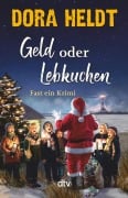 Geld oder Lebkuchen - Dora Heldt