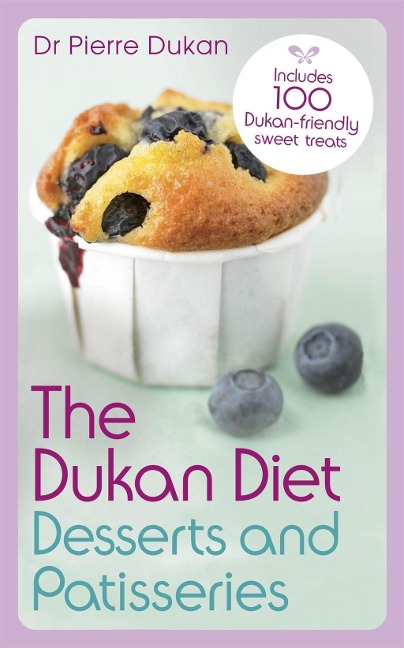 The Dukan Diet Desserts and Patisseries - Pierre Dukan