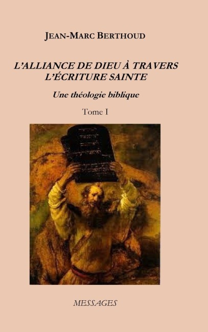 L'ALLIANCE DE DIEU À TRAVERS L'ÉCRITURE SAINTE - Tome I - Jean-Marc Berthoud