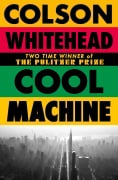 Cover-Bild zum Titel 'Cool Machine' von 'Colson Whitehead'