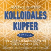 Cover-Bild zum Titel 'Kolloidales Kupfer [432 Hertz]' von 'Michael Reimann'