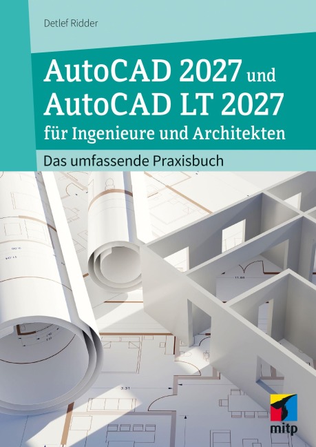 AutoCAD 2027 und AutoCAD LT 2027 für Ingenieure und Architekten - Detlef Ridder