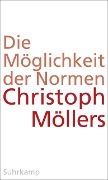 Die Möglichkeit der Normen - Christoph Möllers