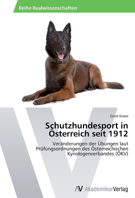 Schutzhundesport in Österreich seit 1912 - Ernst Kisser