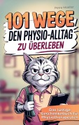 Cover-Bild zum Titel '101 Wege, um den Physio Alltag zu überleben' von 'Petra Moeller'