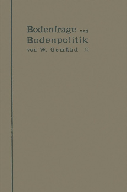Bodenfrage und Bodenpolitik in ihrer Bedeutung für das Wohnungswesen und die Hygiene der Städte - W. Gemünd
