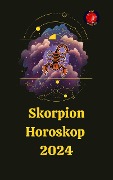 Cover-Bild zum Titel 'Skorpion Horoskop 2024' von 'Alina A Rubi, Angeline A. Rubi'