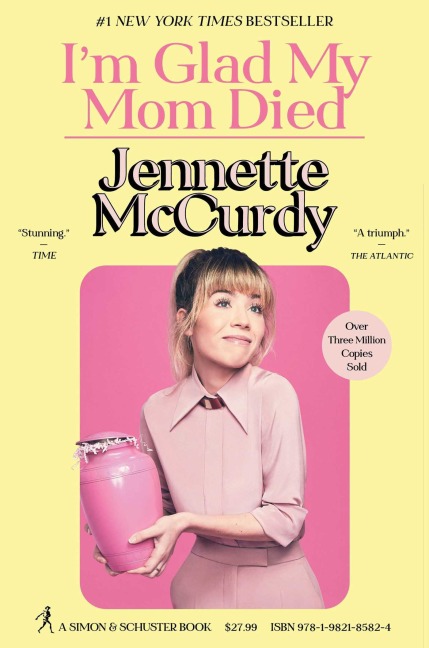 I'm Glad My Mom Died - Jennette Mccurdy