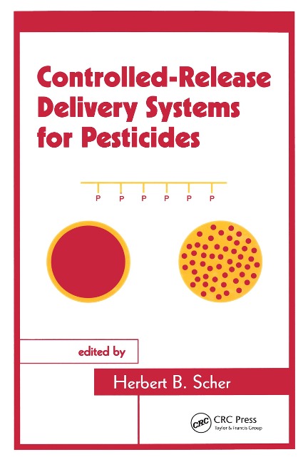 Controlled-Release Delivery Systems for Pesticides - Herbert B. Scher
